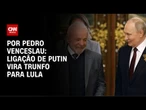Análise: Ligação de Putin vira trunfo para Lula | CNN ARENA