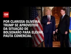 Análise: Trump se aproveitou da situação de Bolsonaro para elevar pauta comercial | BASTIDORES CNN