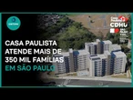Conteúdo de Marca | Casa Paulista atende mais de 350 mil famílias em São Paulo