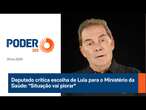 Deputado critica escolha de Lula para o Ministério da Saúde: "Situação vai piorar"