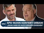 GEFAHR DURCH RUSSLAND: Orban? SPD-Mann kontert knallhart! "Dann wird es auch Ungarn einsehen"