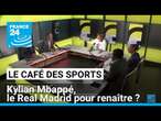 Kylian Mbappé dans le dur, le Real Madrid pour renaître ? • FRANCE 24