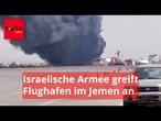 Israelische Armee greift Flughafen im Jemen an – Video zeigt ausgebrannte Maschine