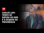 Tempo de espera do INSS é o desafio da Previdência, diz ministro Lupi| CNN 360°