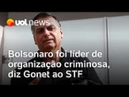 Bolsonaro foi líder de organização criminosa, diz Gonet; PGR pede condenação por mais 4 crimes