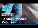 En RD Congo, le stock médical s'épuise, la situation humanitaire se dégrade • FRANCE 24