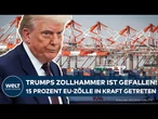 US-ZÖLLE: Donald Trump setzt neue Einfuhrzölle auf EU-Produkte in Höhe von 15 Prozent um