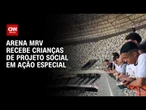 Projeto social promove visita de crianças à Arena MRV | AGORA CNN