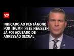 Indicado ao Pentágono por Trump, Pete Hegseth já foi acusado de agressão sexual | CNN 360°