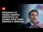 Macron sobre acordo UE-Mercosul: “Estou otimista, mas vigilante” | CNN PRIME TIME