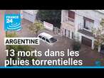 Argentine : 13 morts dans les pluies torrentielles qui ont dévasté Bahia Blanca • FRANCE 24