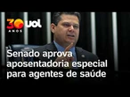 Senado aprova aposentadoria especial para agentes de saúde; projeto é considerado pauta-bomba