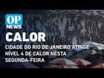 Cidade do Rio de Janeiro atinge nível 4 de calor nesta segunda-feira | O POVO NEWS