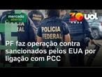 Secretária sancionada pelos EUA por suspeita de elo com PCC é presa pela PF
