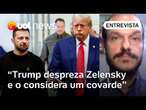 Trump tem duas grandes mágoas e não gosta de Zelensky em termos pessoais, destaca professor