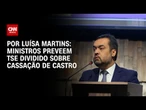 Ministros preveem TSE dividido sobre cassação de Castro | BASTIDORES CNN
