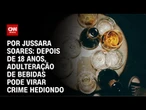 Análise: PL pode barrar indulto a falsificadores de bebidas | CNN PRIME TIME
