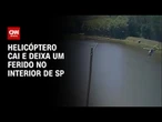 Helicóptero cai em lago e deixa ferido no interior de São Paulo | AGORA CNN