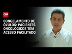 Congelamento de óvulos: pacientes oncológicos têm acesso facilitado | CNN Sinais Vitais