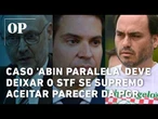Caso 'Abin paralela' deve deixar o STF se Supremo aceitar parecer da PGR