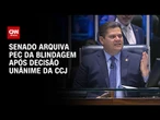 Alcolumbre arquiva PEC da Blindagem após rejeição unânime na CCJ | CNN 360º