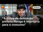 PF mostra em relatório que a polpa da defesa do prefeito Manga é imprópria para consumo | Josias