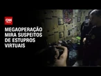 Megaoperação em 9 estados mira rede de estupros virtuais e tortura | CNN NOVO DIA