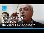Affaire Sarkozy-Kadhafi : quel rôle de Ziad Takieddine ? • FRANCE 24