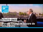 Etats-Unis : Donald Trump se sépare de Mike Waltz après le Signalgate • FRANCE 24