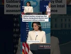 Gabbard pushes conspiracy that Obama manipulated election intel assessment without evidence
