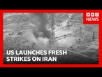 US launches fresh strikes on Iran as Trump warns Tehran it 'better behave' | BBC News