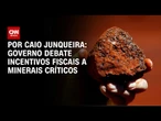 Governo debate incentivos fiscais a minerais críticos cobiçados por Trump | CNN PRIME TIME