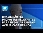 Casa Branca avalia que Brasil não fez propostas relevantes para negociar tarifas | O POVO News