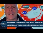 UKRAINE-KRIEG: Genialer Krim-Plan! "Zur Insel machen!" Jetzt droht Putin das nächste Desaster