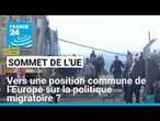 Sommet de l'UE : vers une position commune de l’Europe sur la politique migratoire ? • FRANCE 24