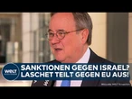 KRIEG IN GAZA: EU fordert Sanktionen gegen Israel! Armin Laschet kritisiert Kommission