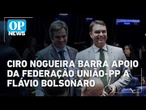 Ciro Nogueira barra apoio a Flávio Bolsonaro e trava aliança para 2026 | #OP News