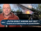 PUTINS KRIEG IN DER UKRAINE: „Die Positionen der beiden Kriegsparteien sind meilenweit auseinander!“