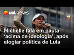 Michelle Bolsonaro fala em pauta 'acima de ideologia', após elogiar política de Lula