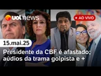 Ednaldo afastado da CBF; Lula dá bronca em ministros; áudio da trama golpista e+ ao vivo | UOL News