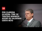 Time de Tarcísio minimiza aceno de Valdemar Costa Neto | BASTIDORES CNN