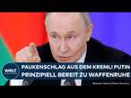 UKRAINE-KRIEG: Putin prinzipiell mit Waffenruhe einverstanden! Aber nur unter diesen Bedingungen