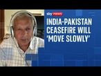 Former Indian army colonel 'not concerned' by reports of ceasefire breaches