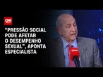 “Pressão social pode afetar o desempenho sexual”, aponta especialista | CNN Sinais Vitais