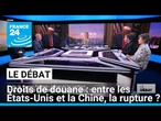 Droits de douane : États-Unis-Chine, la rupture ? • FRANCE 24