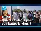 Comment la lutte contre l'épidémie d'Ebola s'organise t-elle? • FRANCE 24