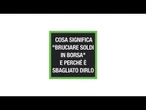 Cosa significa "bruciare soldi in Borsa" e perche' e' sbagliato dirlo