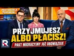 PRZYJMUJESZ albo PŁACISZ! Pakt migracyjny już obowiązuje | Przyjaciele Republiki