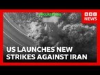 US launches new strikes as Iran says civilian infrastructure hit | BBC News