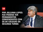 Análise: Fux poderá ter pensamentos convergentes com os de colegas da Segunda Turma | CNN ARENA